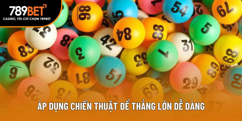 Áp dụng chiến thuật để thắng lớn dễ dàng